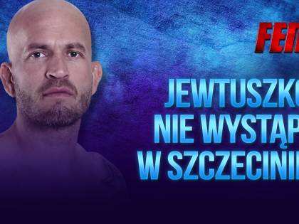 Maciej Jewtuszko wypada z gali FEN 27 w Szczecinie
